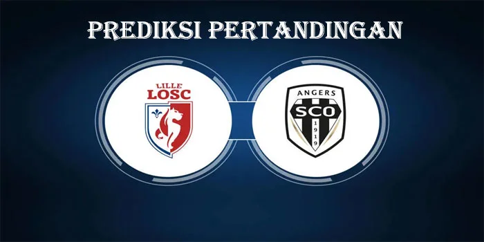 Liga Prancis – Prediksi Pertandingan LOSC Lille vs Angers, Tanggal 25 Agustus 2024